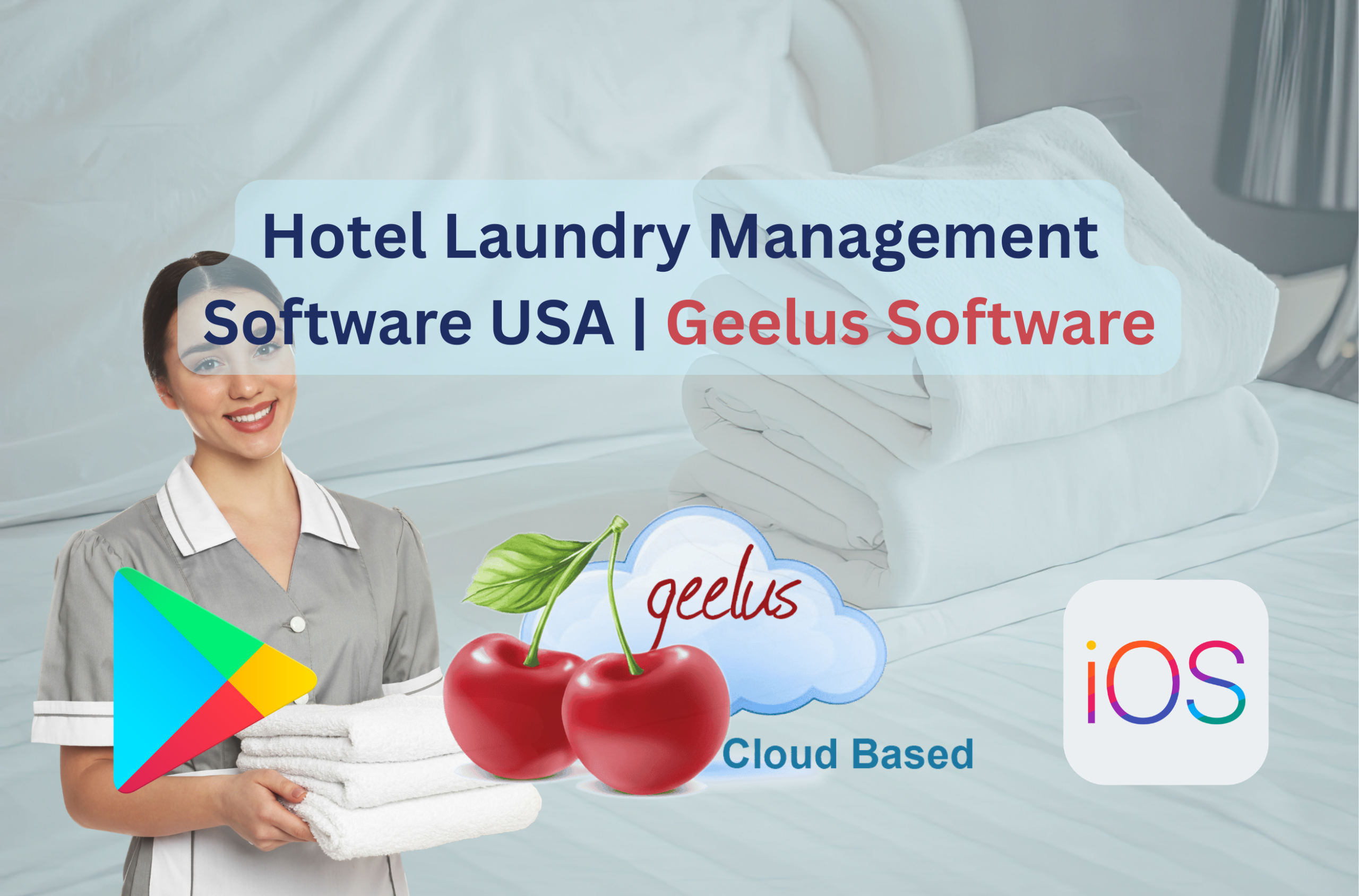 Hotel Laundry Management Software USA by Geelus featuring cloud-based iOS and Android app solutions for hotel linen and laundry operations.