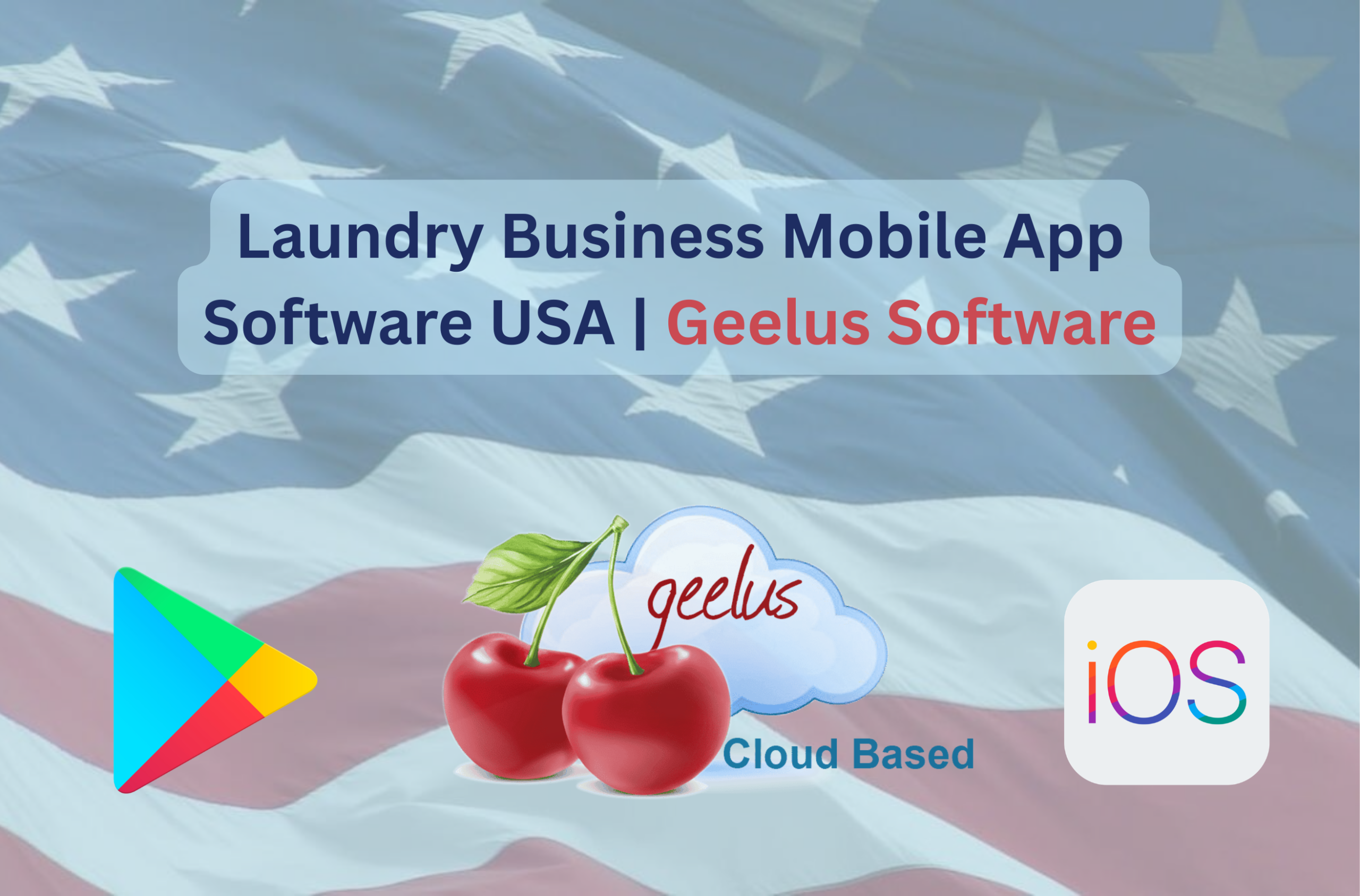 Laundry Business Mobile App Software USA by Geelus featuring Android and iOS apps with cloud-based laundry management for business owners.